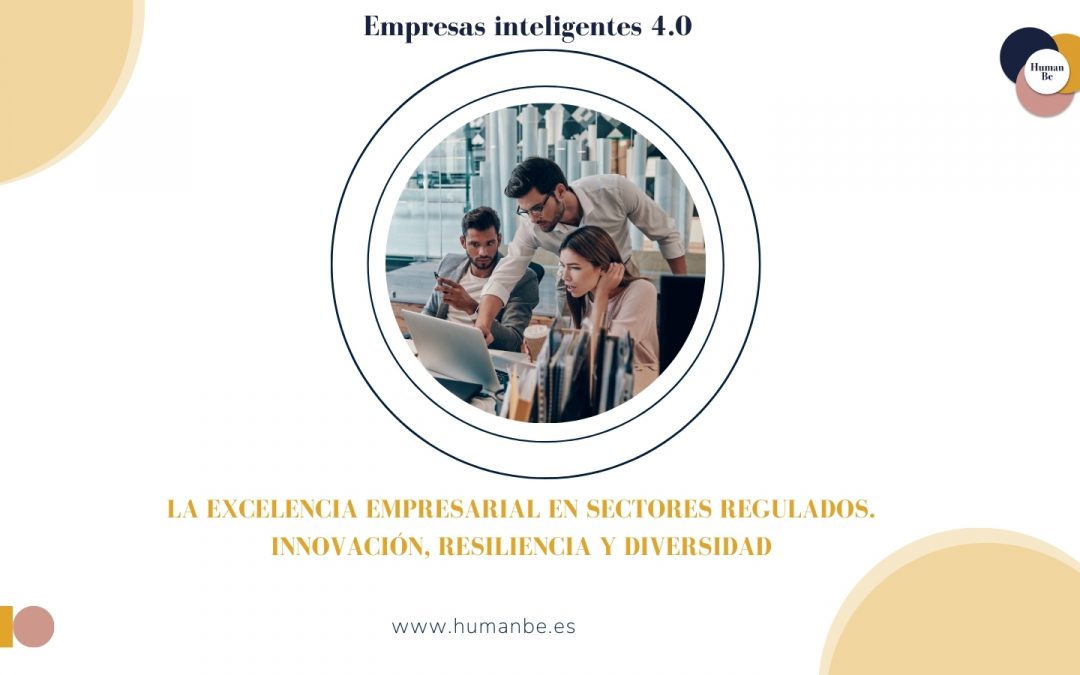  LA EXCELENCIA EMPRESARIAL EN SECTORES REGULADOS. INNOVACIÓN, RESILIENCIA Y DIVERSIDAD